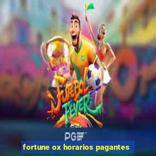 fortune ox horarios pagantes